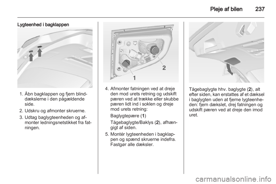 OPEL ASTRA J 2013 Instruktionsbog (in Danish) OPEL ASTRA J 2013 Instruktionsbog (in Danish)