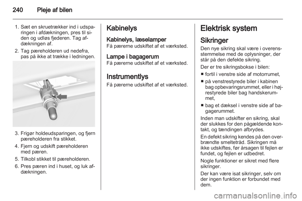 OPEL ASTRA J 2013 Instruktionsbog (in Danish) OPEL ASTRA J 2013 Instruktionsbog (in Danish)
