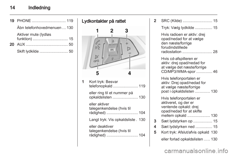 OPEL ASTRA J 2013.5 Instruktionsbog til Infotainment (in Danish) OPEL ASTRA J 2013.5 Instruktionsbog til Infotainment (in Danish)