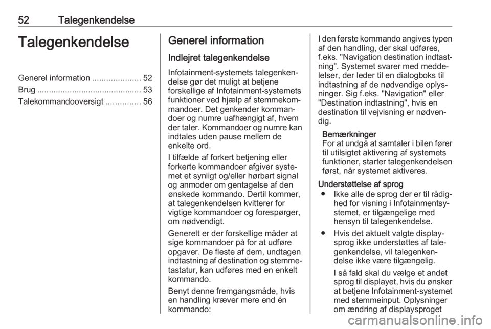 OPEL ASTRA J 2018 Instruktionsbog til Infotainment (in Danish) 52TalegenkendelseTalegenkendelseGenerel information.....................52
Brug ............................................. 53
Talekommandooversigt ...............56Generel information
Indlejret tal OPEL ASTRA J 2018 Instruktionsbog til Infotainment (in Danish) 52TalegenkendelseTalegenkendelseGenerel information.....................52
Brug ............................................. 53
Talekommandooversigt ...............56Generel information
Indlejret tal