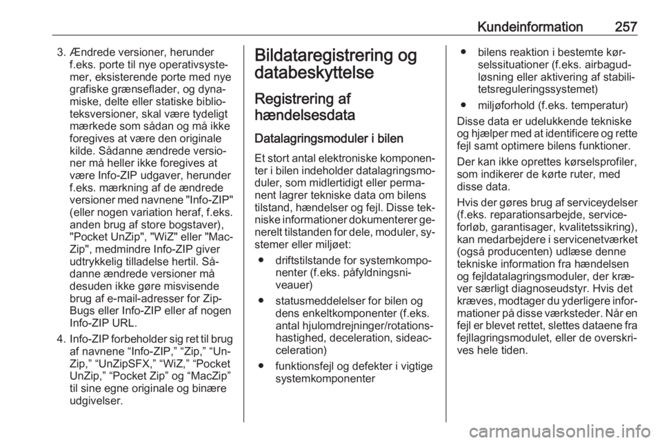 OPEL ASTRA K 2016 Instruktionsbog (in Danish) Kundeinformation2573. Ændrede versioner, herunderf.eks. porte til nye operativsyste‐
mer, eksisterende porte med nye
grafiske grænseflader, og dyna‐
miske, delte eller statiske biblio‐
teksver OPEL ASTRA K 2016 Instruktionsbog (in Danish) Kundeinformation2573. Ændrede versioner, herunderf.eks. porte til nye operativsyste‐
mer, eksisterende porte med nye
grafiske grænseflader, og dyna‐
miske, delte eller statiske biblio‐
teksver