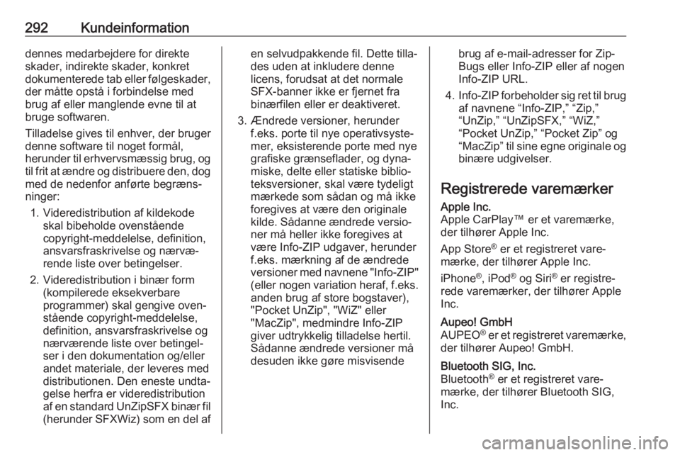 OPEL ASTRA K 2017  Instruktionsbog (in Danish) 292Kundeinformationdennes medarbejdere for direkte
skader, indirekte skader, konkret
dokumenterede tab eller følgeskader,
der måtte opstå i forbindelse med
brug af eller manglende evne til at
bruge