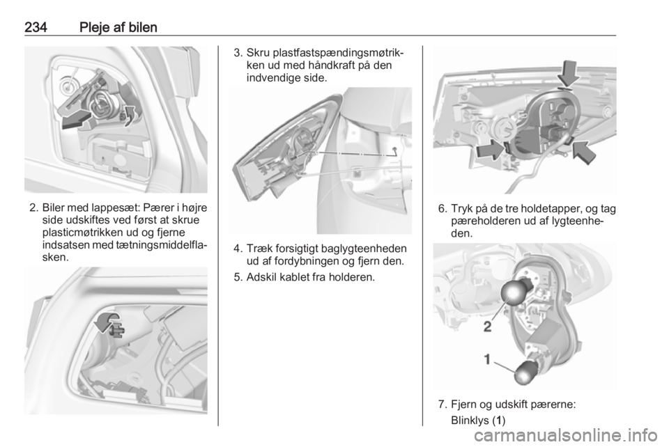 OPEL ASTRA K 2018 Instruktionsbog (in Danish) 234Pleje af bilen
2.Biler med lappesæt: Pærer i højre
side udskiftes ved først at skrue
plasticmøtrikken ud og fjerne
indsatsen med tætningsmiddelfla‐
sken.
3. Skru plastfastspændingsmøtrik OPEL ASTRA K 2018 Instruktionsbog (in Danish) 234Pleje af bilen
2.Biler med lappesæt: Pærer i højre
side udskiftes ved først at skrue
plasticmøtrikken ud og fjerne
indsatsen med tætningsmiddelfla‐
sken.
3. Skru plastfastspændingsmøtrik