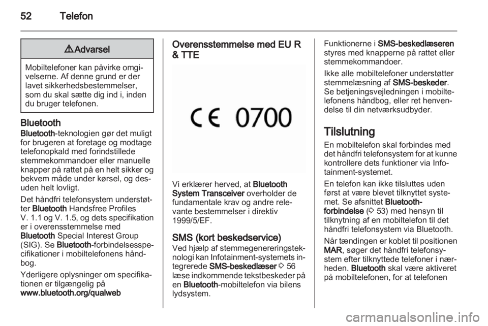 OPEL COMBO D 2013 Instruktionsbog til Infotainment (in Danish) OPEL COMBO D 2013 Instruktionsbog til Infotainment (in Danish)