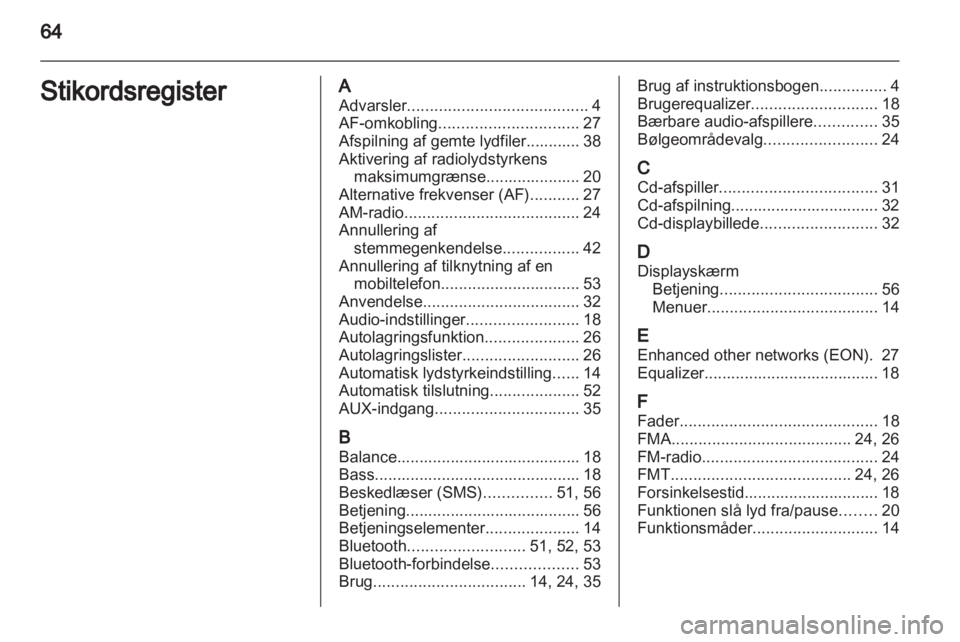 OPEL COMBO D 2013 Instruktionsbog til Infotainment (in Danish) OPEL COMBO D 2013 Instruktionsbog til Infotainment (in Danish)