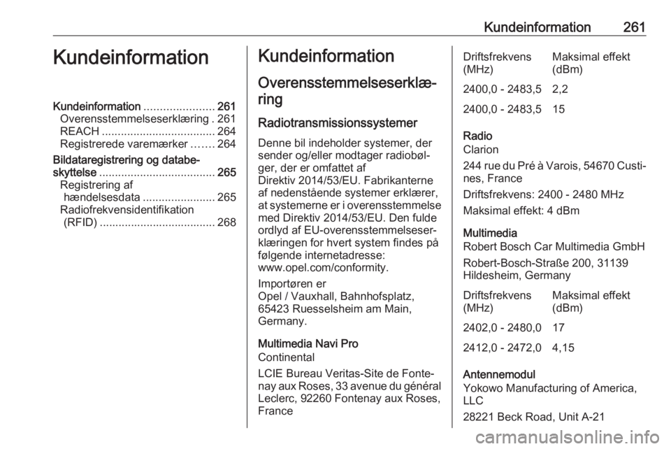 OPEL COMBO E 2019  Instruktionsbog (in Danish) Kundeinformation261KundeinformationKundeinformation......................261
Overensstemmelseserklæring . 261
REACH .................................... 264
Registrerede varemærker .......264
Bildat