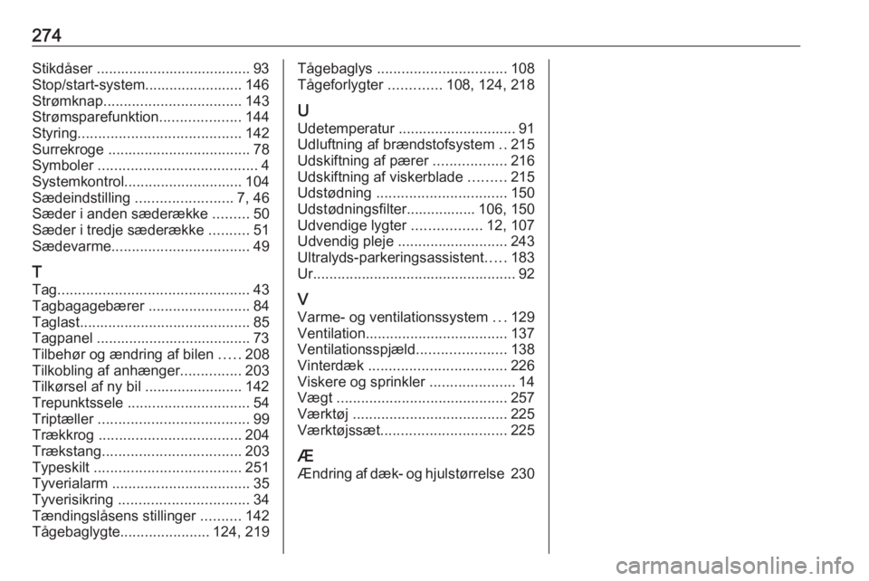OPEL COMBO E 2019  Instruktionsbog (in Danish) 274Stikdåser ...................................... 93
Stop/start-system........................ 146
Strømknap .................................. 143
Strømsparefunktion ....................144
Styr