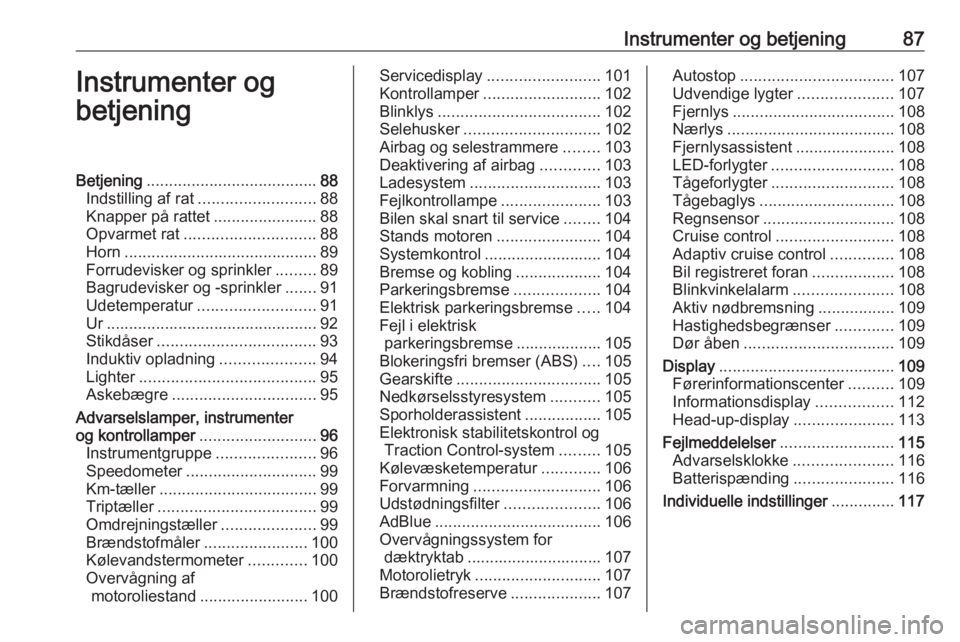 OPEL COMBO E 2019  Instruktionsbog (in Danish) Instrumenter og betjening87Instrumenter og
betjeningBetjening ...................................... 88
Indstilling af rat .......................... 88
Knapper på rattet .......................88
Op