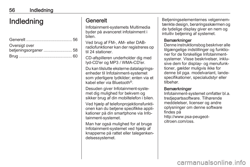 OPEL COMBO E 2019.1 Instruktionsbog til Infotainment (in Danish) 56IndledningIndledningGenerelt....................................... 56
Oversigt over
betjeningsorganer ........................58
Brug ............................................. 60Generelt
Infota OPEL COMBO E 2019.1 Instruktionsbog til Infotainment (in Danish) 56IndledningIndledningGenerelt....................................... 56
Oversigt over
betjeningsorganer ........................58
Brug ............................................. 60Generelt
Infota
