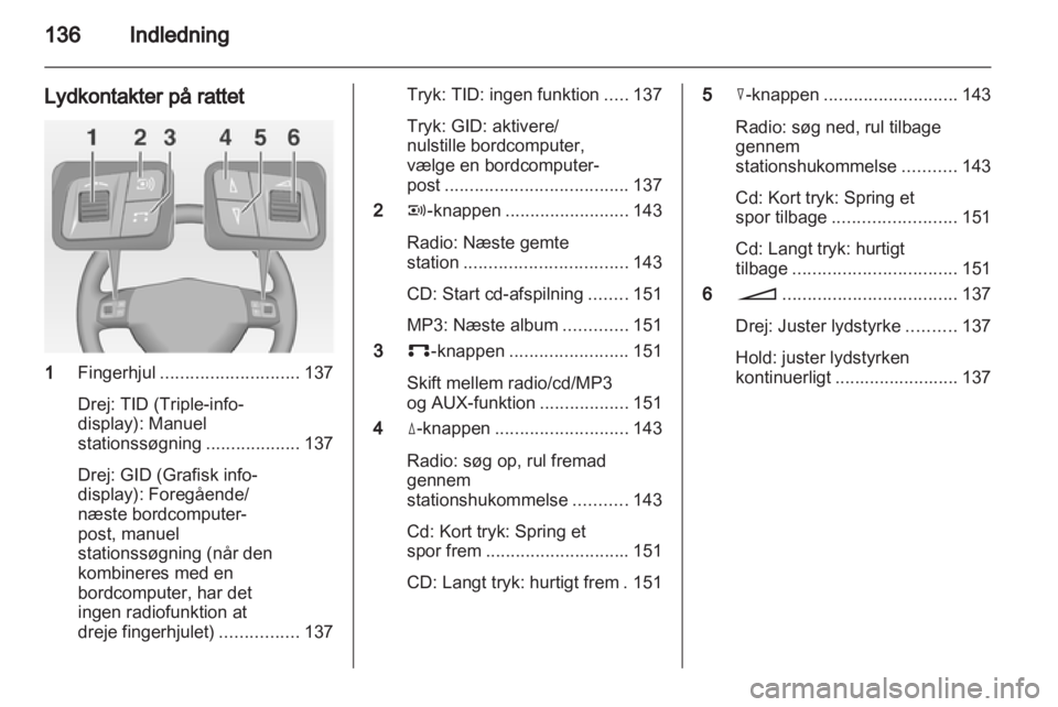 OPEL CORSA 2013 Instruktionsbog til Infotainment (in Danish) OPEL CORSA 2013 Instruktionsbog til Infotainment (in Danish)