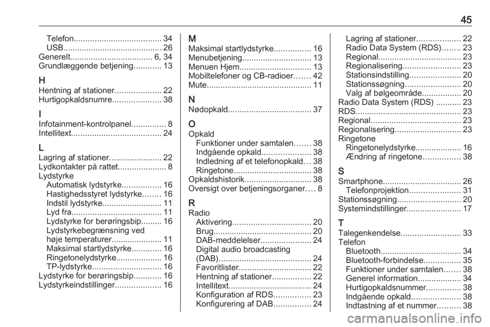 OPEL CORSA 2017 Instruktionsbog til Infotainment (in Danish) 45Telefon...................................... 34
USB ........................................... 26
Generelt .................................... 6, 34
Grundlæggende betjening ............13
H Hent OPEL CORSA 2017 Instruktionsbog til Infotainment (in Danish) 45Telefon...................................... 34
USB ........................................... 26
Generelt .................................... 6, 34
Grundlæggende betjening ............13
H Hent