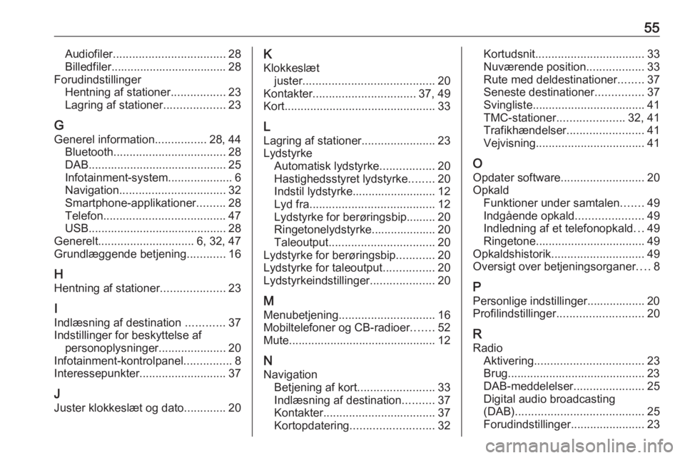 OPEL CORSA F 2020 Instruktionsbog til Infotainment (in Danish) 55Audiofiler................................... 28
Billedfiler.................................... 28
Forudindstillinger Hentning af stationer .................23
Lagring af stationer ................ OPEL CORSA F 2020 Instruktionsbog til Infotainment (in Danish) 55Audiofiler................................... 28
Billedfiler.................................... 28
Forudindstillinger Hentning af stationer .................23
Lagring af stationer ................