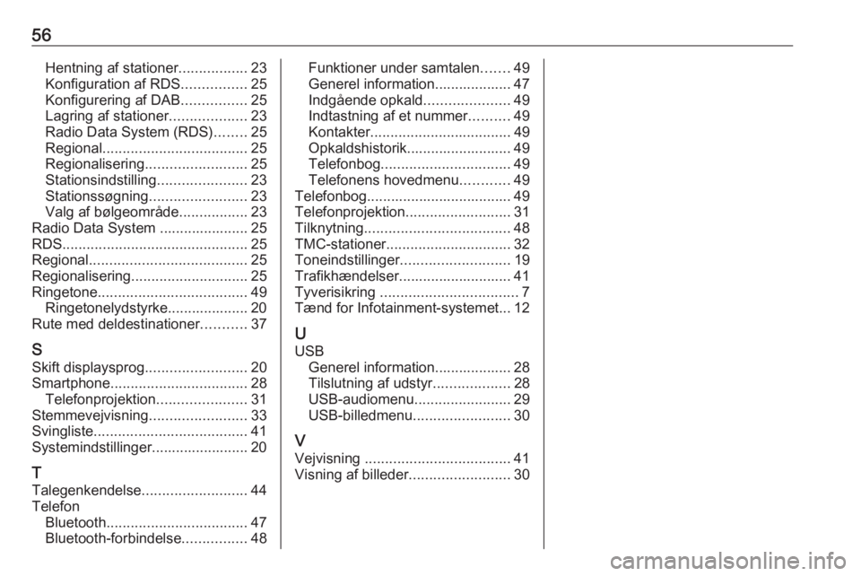 OPEL CORSA F 2020 Instruktionsbog til Infotainment (in Danish) 56Hentning af stationer.................23
Konfiguration af RDS ................25
Konfigurering af DAB ................25
Lagring af stationer ...................23
Radio Data System (RDS) ........25 OPEL CORSA F 2020 Instruktionsbog til Infotainment (in Danish) 56Hentning af stationer.................23
Konfiguration af RDS ................25
Konfigurering af DAB ................25
Lagring af stationer ...................23
Radio Data System (RDS) ........25