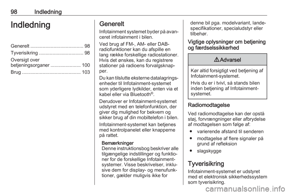 OPEL GRANDLAND X 2018.5  Instruktionsbog til Infotainment (in Danish) 98IndledningIndledningGenerelt....................................... 98
Tyverisikring ................................. 98
Oversigt over
betjeningsorganer ......................100
Brug .............