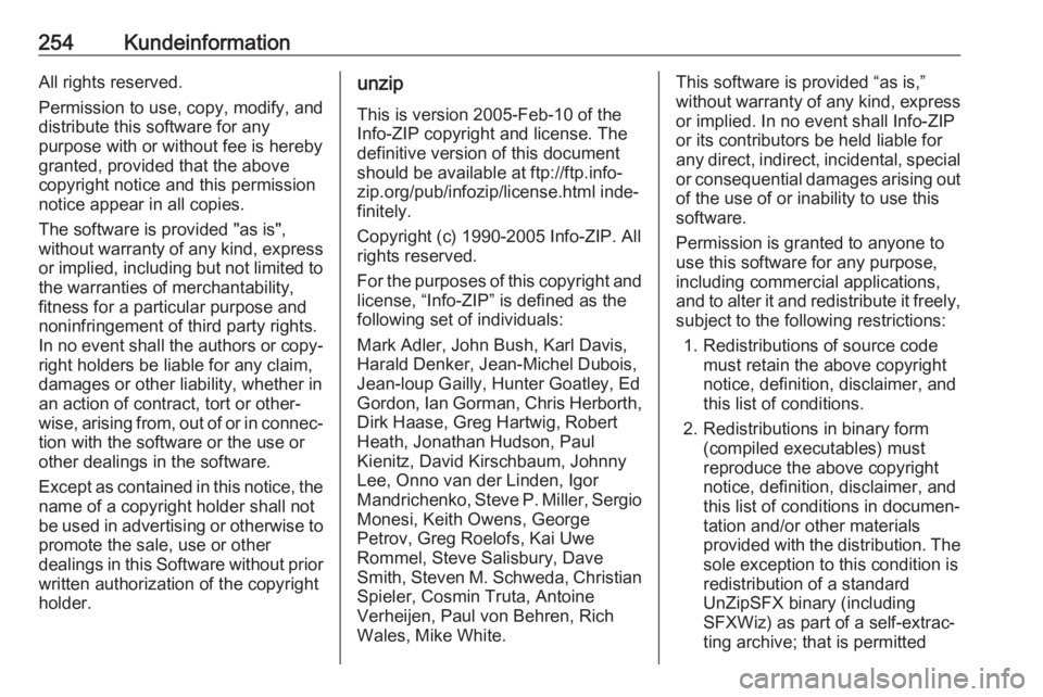 OPEL GRANDLAND X 2018.5  Instruktionsbog (in Danish) 254KundeinformationAll rights reserved.
Permission to use, copy, modify, and
distribute this software for any
purpose with or without fee is hereby
granted, provided that the above
copyright notice an