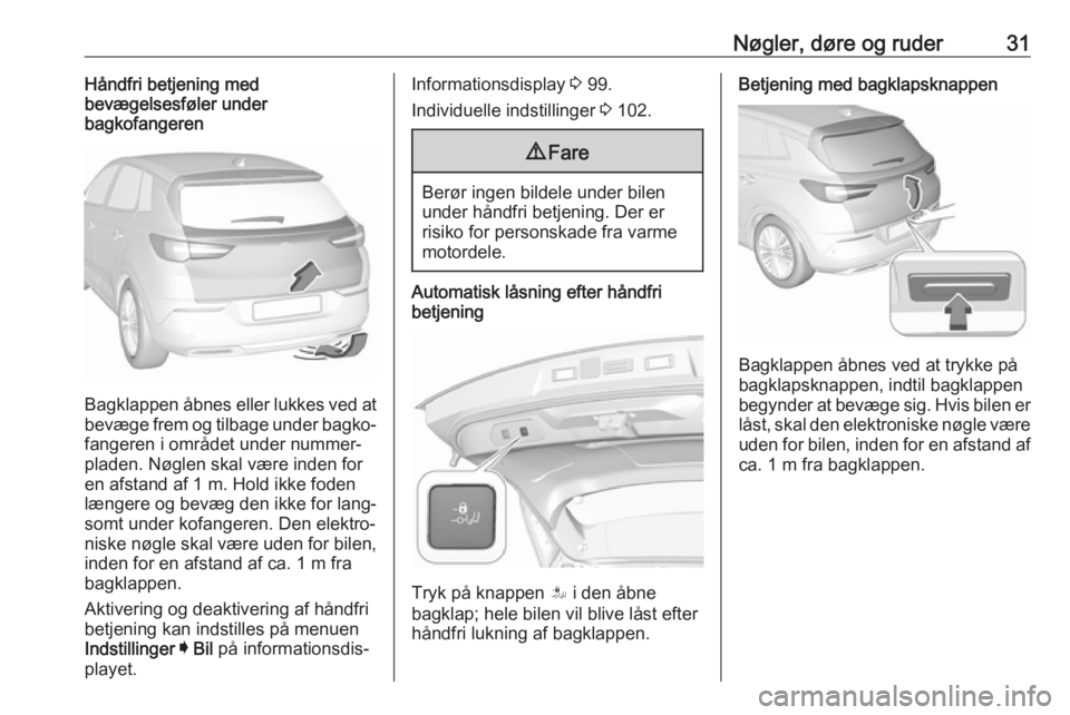OPEL GRANDLAND X 2018.75  Instruktionsbog (in Danish) Nøgler, døre og ruder31Håndfri betjening med
bevægelsesføler under
bagkofangeren
Bagklappen åbnes eller lukkes ved at
bevæge frem og tilbage under bagko‐ fangeren i området under nummer‐
p