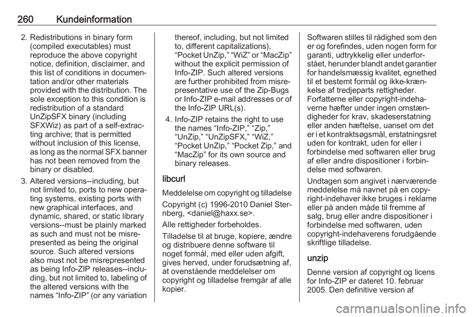 OPEL GRANDLAND X 2019  Instruktionsbog (in Danish) 260Kundeinformation2. Redistributions in binary form(compiled executables) must
reproduce the above copyright
notice, definition, disclaimer, and
this list of conditions in documen‐
tation and/or ot