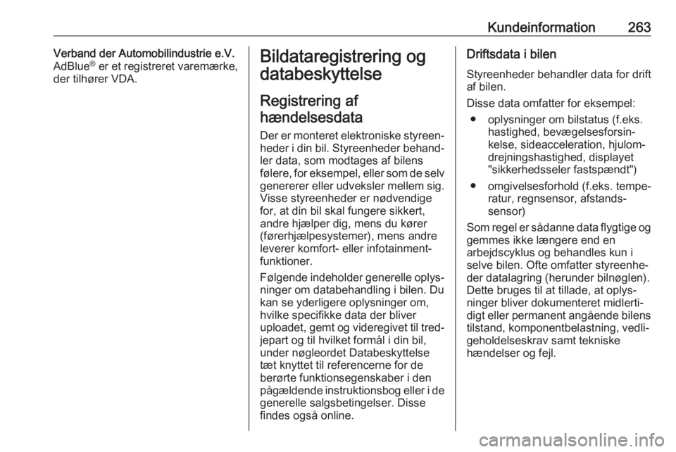OPEL GRANDLAND X 2019  Instruktionsbog (in Danish) Kundeinformation263Verband der Automobilindustrie e.V.
AdBlue ®
 er et registreret varemærke,
der tilhører VDA.Bildataregistrering og
databeskyttelse
Registrering afhændelsesdata
Der er monteret e