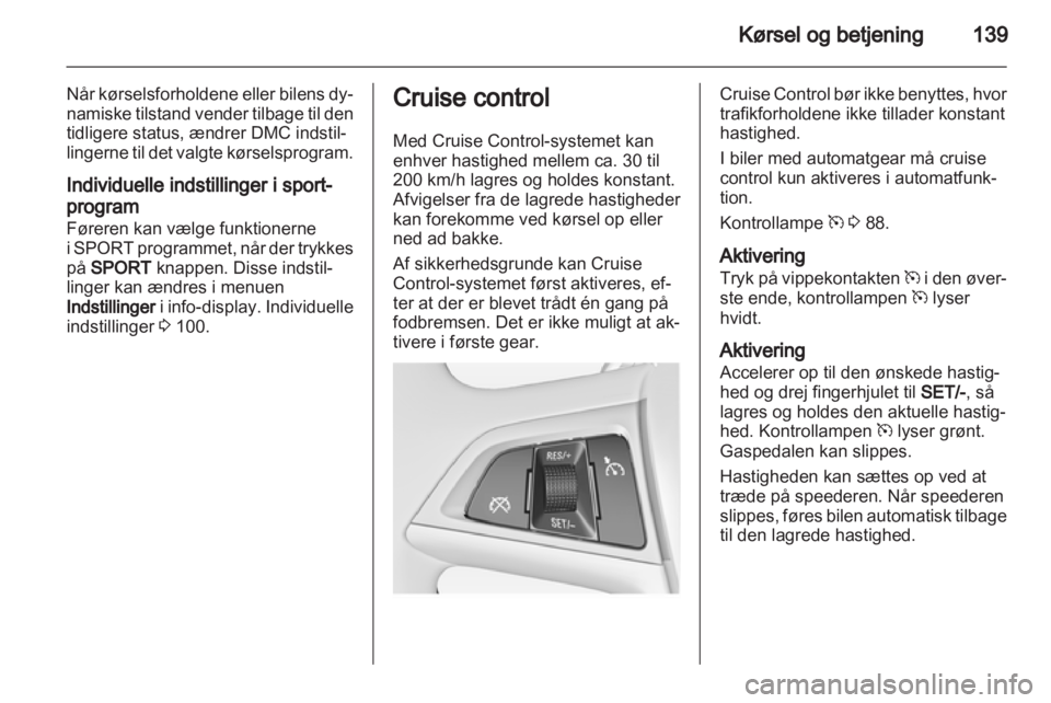 OPEL INSIGNIA 2010.5 Instruktionsbog (in Danish) OPEL INSIGNIA 2010.5 Instruktionsbog (in Danish)