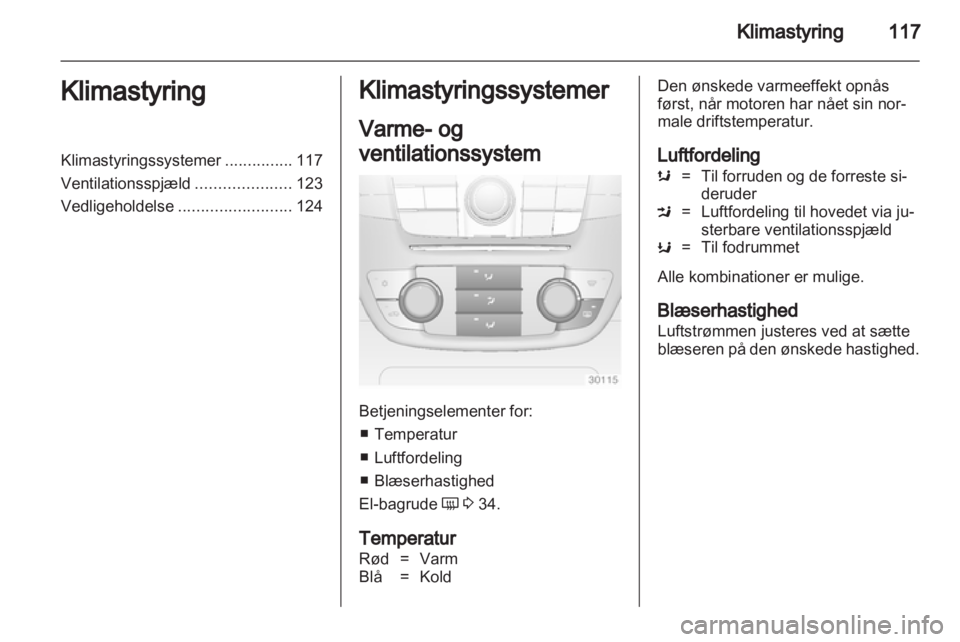 OPEL INSIGNIA 2011.5 Instruktionsbog (in Danish) OPEL INSIGNIA 2011.5 Instruktionsbog (in Danish)