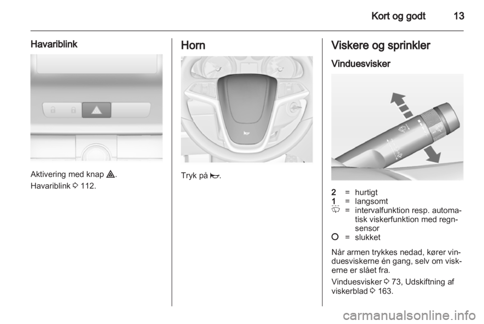 OPEL INSIGNIA 2011.5 Instruktionsbog (in Danish) OPEL INSIGNIA 2011.5 Instruktionsbog (in Danish)