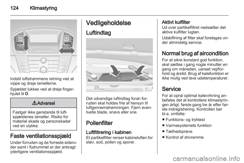 OPEL INSIGNIA 2011.5 Instruktionsbog (in Danish) OPEL INSIGNIA 2011.5 Instruktionsbog (in Danish)