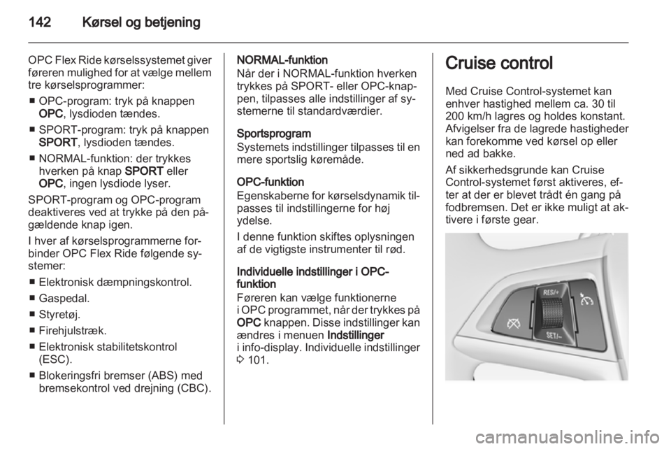 OPEL INSIGNIA 2011.5 Instruktionsbog (in Danish) OPEL INSIGNIA 2011.5 Instruktionsbog (in Danish)