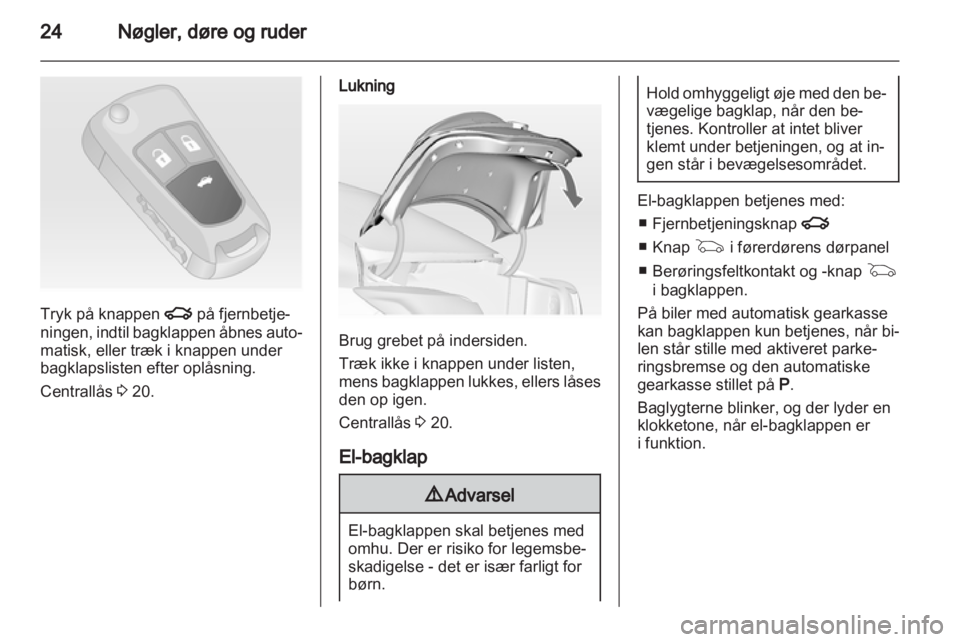 OPEL INSIGNIA 2011.5 Instruktionsbog (in Danish) OPEL INSIGNIA 2011.5 Instruktionsbog (in Danish)