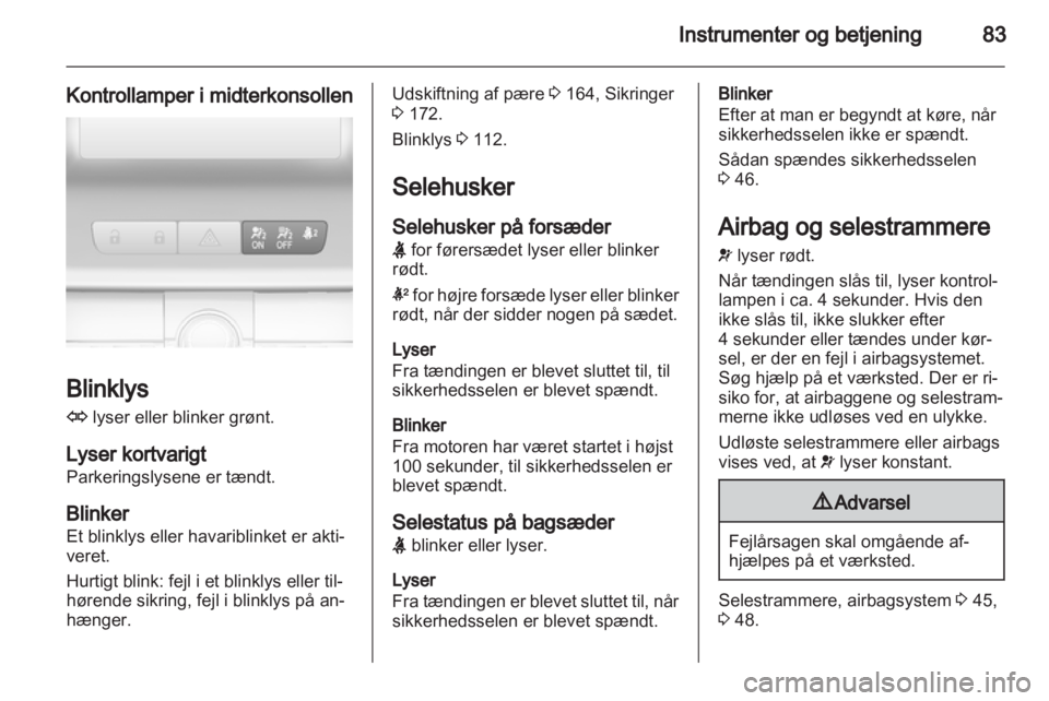 OPEL INSIGNIA 2011.5 Instruktionsbog (in Danish) OPEL INSIGNIA 2011.5 Instruktionsbog (in Danish)
