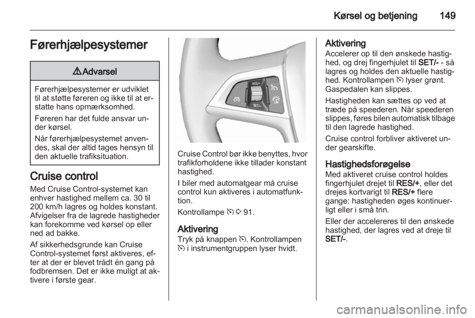 OPEL INSIGNIA 2012.5 Instruktionsbog (in Danish) OPEL INSIGNIA 2012.5 Instruktionsbog (in Danish)