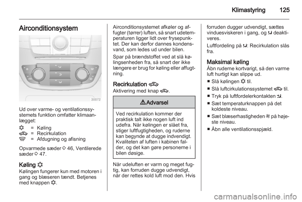 OPEL INSIGNIA 2013 Instruktionsbog (in Danish) OPEL INSIGNIA 2013 Instruktionsbog (in Danish)