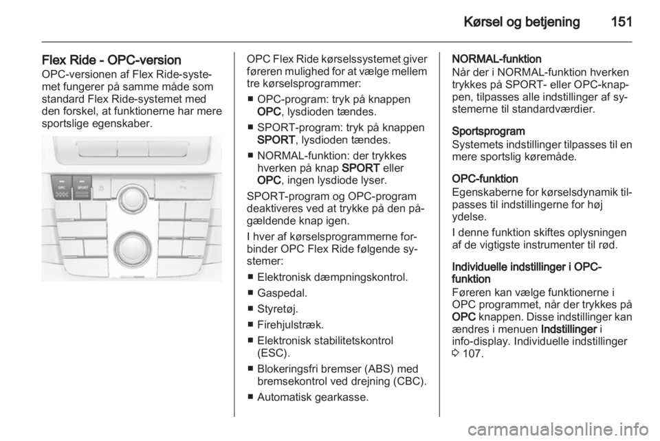 OPEL INSIGNIA 2013 Instruktionsbog (in Danish) OPEL INSIGNIA 2013 Instruktionsbog (in Danish)