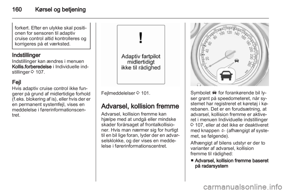 OPEL INSIGNIA 2013 Instruktionsbog (in Danish) OPEL INSIGNIA 2013 Instruktionsbog (in Danish)
