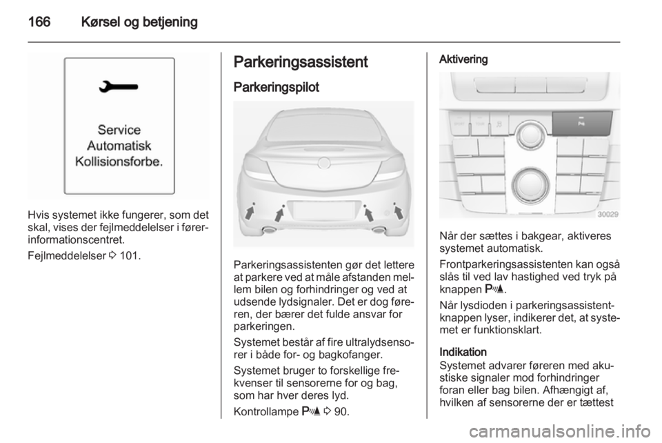 OPEL INSIGNIA 2013 Instruktionsbog (in Danish) OPEL INSIGNIA 2013 Instruktionsbog (in Danish)