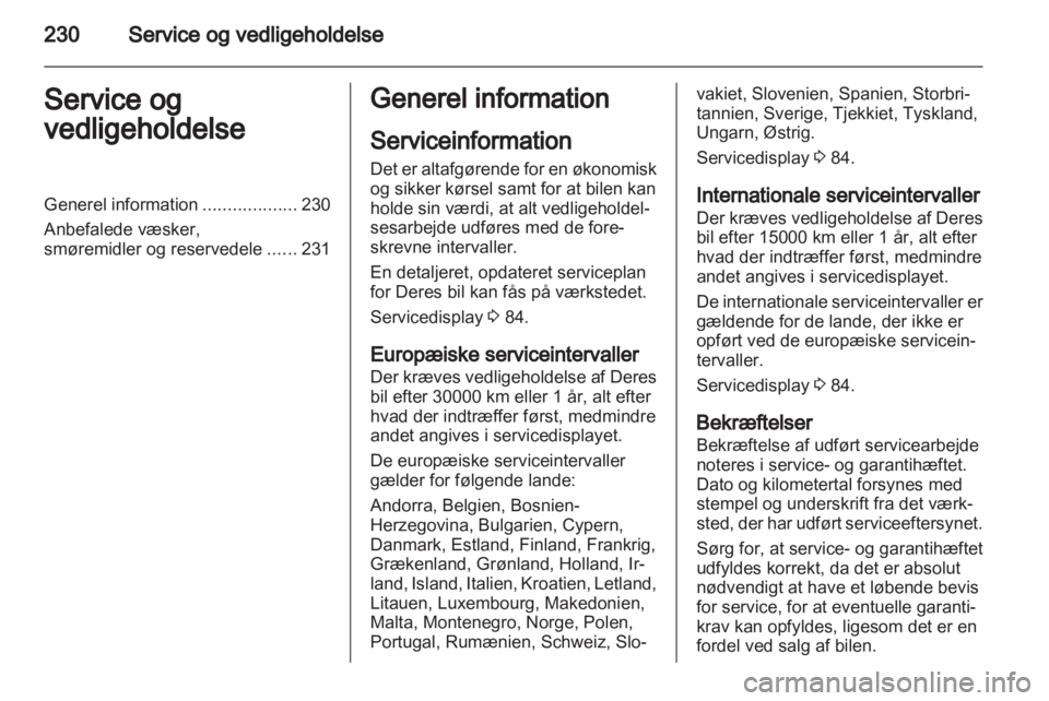 OPEL INSIGNIA 2013 Instruktionsbog (in Danish) OPEL INSIGNIA 2013 Instruktionsbog (in Danish)