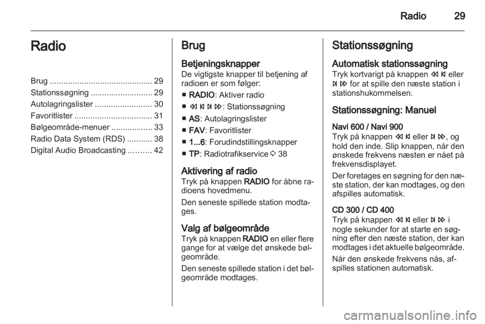 OPEL INSIGNIA 2013.5 Instruktionsbog til Infotainment (in Danish) OPEL INSIGNIA 2013.5 Instruktionsbog til Infotainment (in Danish)