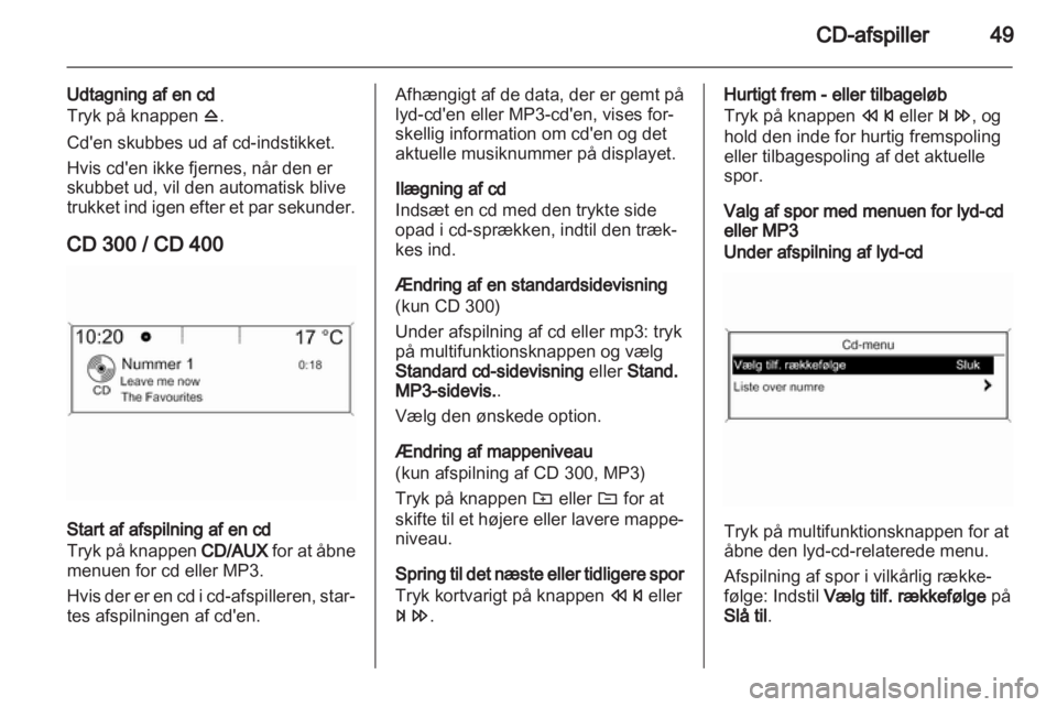 OPEL INSIGNIA 2013.5 Instruktionsbog til Infotainment (in Danish) OPEL INSIGNIA 2013.5 Instruktionsbog til Infotainment (in Danish)
