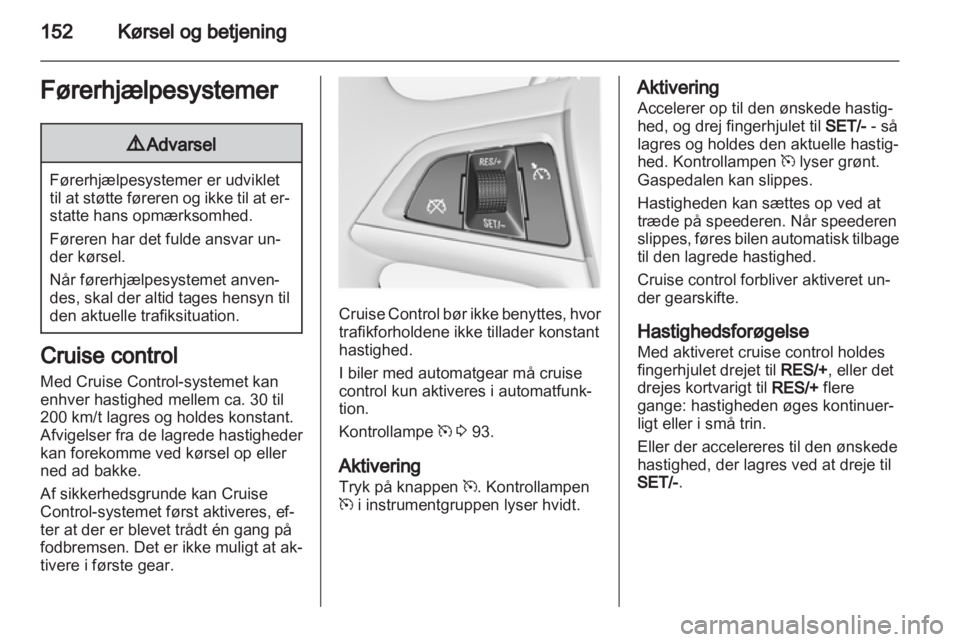 OPEL INSIGNIA 2013.5 Instruktionsbog (in Danish) OPEL INSIGNIA 2013.5 Instruktionsbog (in Danish)