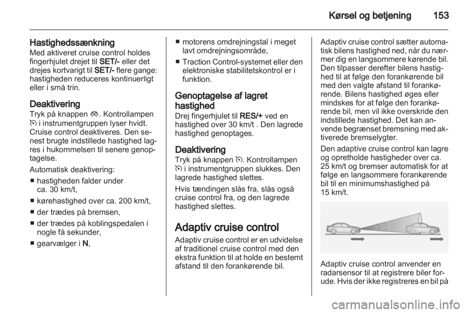 OPEL INSIGNIA 2013.5 Instruktionsbog (in Danish) OPEL INSIGNIA 2013.5 Instruktionsbog (in Danish)
