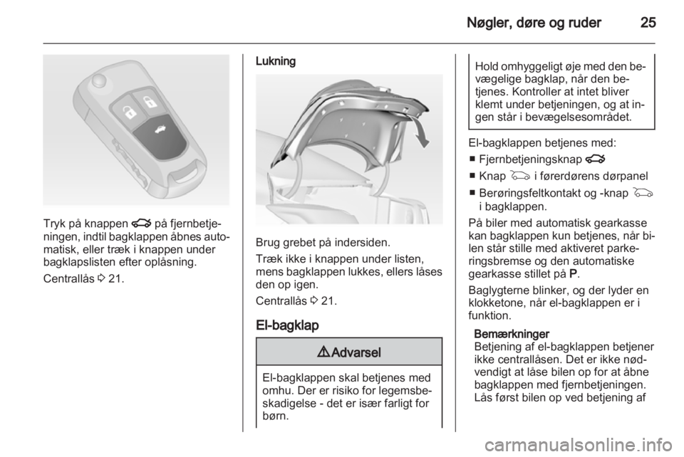 OPEL INSIGNIA 2013.5 Instruktionsbog (in Danish) OPEL INSIGNIA 2013.5 Instruktionsbog (in Danish)