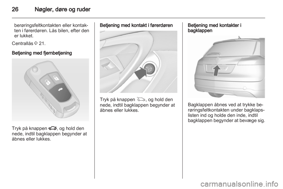 OPEL INSIGNIA 2013.5 Instruktionsbog (in Danish) OPEL INSIGNIA 2013.5 Instruktionsbog (in Danish)
