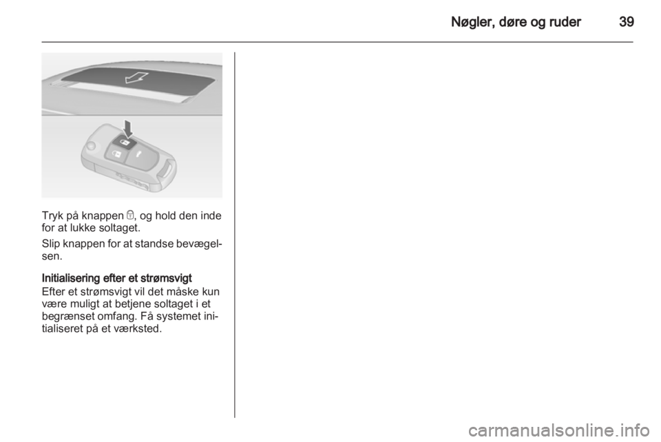 OPEL INSIGNIA 2013.5 Instruktionsbog (in Danish) OPEL INSIGNIA 2013.5 Instruktionsbog (in Danish)