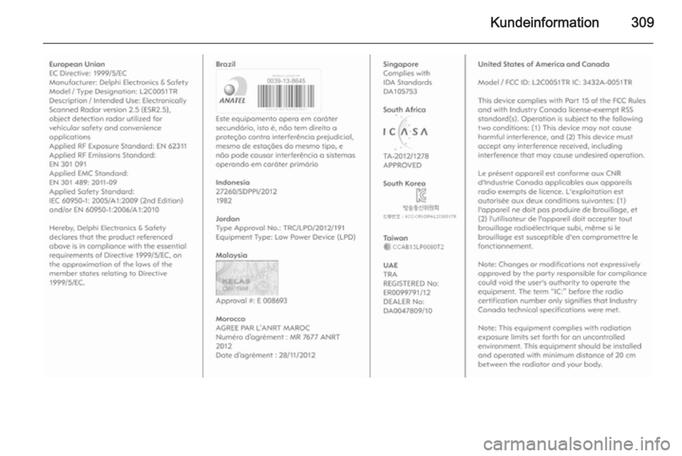 OPEL INSIGNIA 2015 Instruktionsbog (in Danish) Kundeinformation309 OPEL INSIGNIA 2015 Instruktionsbog (in Danish) Kundeinformation309