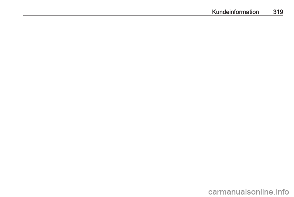 OPEL INSIGNIA 2016.5 Instruktionsbog (in Danish) Kundeinformation319 OPEL INSIGNIA 2016.5 Instruktionsbog (in Danish) Kundeinformation319