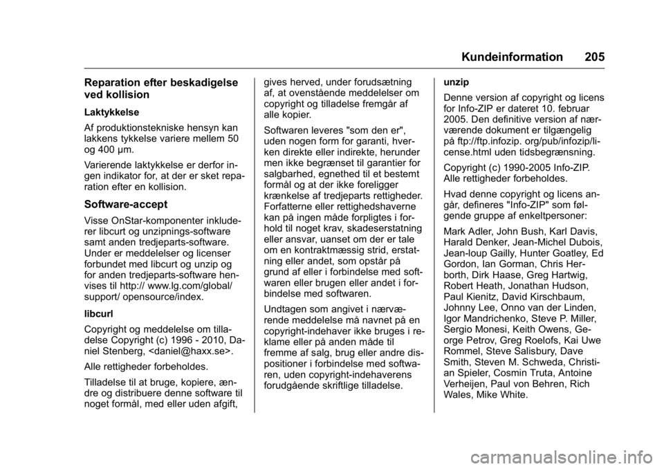OPEL KARL 2016 Instruktionsbog (in Danish) OPEL Karl Owner Manual (GMK-Localizing-EU LHD-9231167) - 2016 - crc -
9/10/15
Kundeinformation 205
Reparation efter beskadigelse
ved kollision
Laktykkelse
Af produktionstekniske hensyn kan
lakkens tyk OPEL KARL 2016 Instruktionsbog (in Danish) OPEL Karl Owner Manual (GMK-Localizing-EU LHD-9231167) - 2016 - crc -
9/10/15
Kundeinformation 205
Reparation efter beskadigelse
ved kollision
Laktykkelse
Af produktionstekniske hensyn kan
lakkens tyk