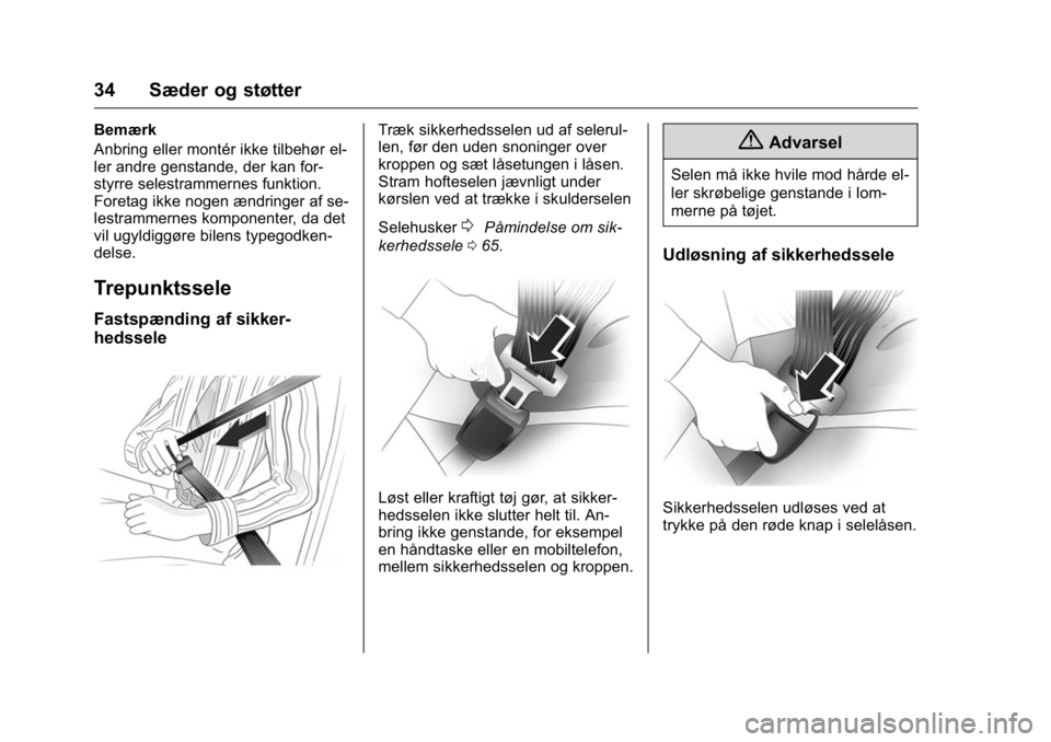 OPEL KARL 2016 Instruktionsbog (in Danish) OPEL Karl Owner Manual (GMK-Localizing-EU LHD-9231167) - 2016 - crc -
9/10/15
34 Sæder og støtter
Bemærk
Anbring eller montér ikke tilbehør el-
ler andre genstande, der kan for-
styrre selestramm OPEL KARL 2016 Instruktionsbog (in Danish) OPEL Karl Owner Manual (GMK-Localizing-EU LHD-9231167) - 2016 - crc -
9/10/15
34 Sæder og støtter
Bemærk
Anbring eller montér ikke tilbehør el-
ler andre genstande, der kan for-
styrre selestramm