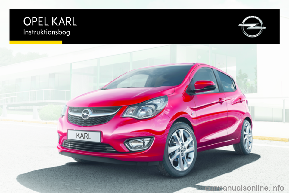 OPEL KARL 2016.5  Instruktionsbog (in Danish) OPEL KARLInstruktionsbog 