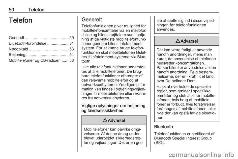 OPEL KARL 2019  Instruktionsbog til Infotainment (in Danish) 50TelefonTelefonGenerelt....................................... 50
Bluetooth-forbindelse ...................51
Nødopkald ................................... 53
Betjening .............................
