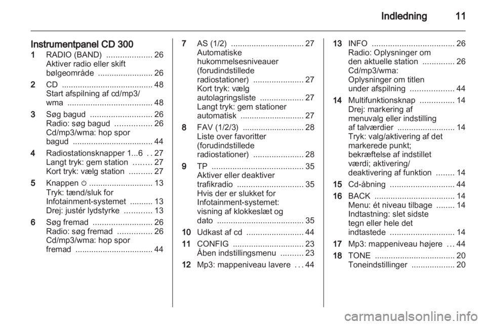 OPEL MERIVA 2011.25 Instruktionsbog til Infotainment (in Danish) OPEL MERIVA 2011.25 Instruktionsbog til Infotainment (in Danish)