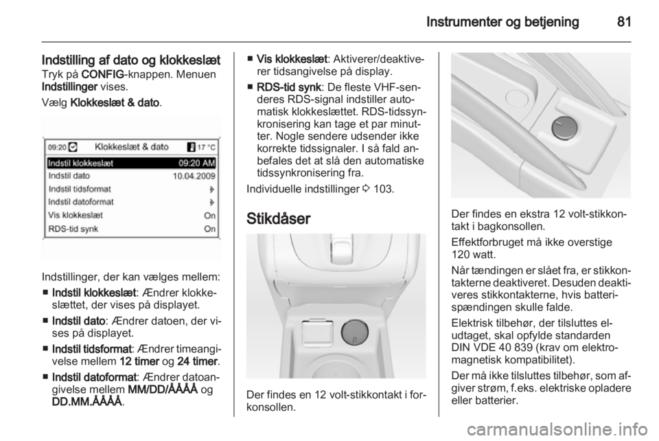 OPEL MERIVA 2013 Instruktionsbog (in Danish) OPEL MERIVA 2013 Instruktionsbog (in Danish)